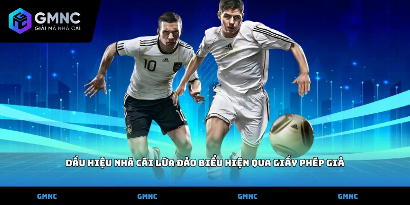 Dấu hiệu nhà cái lừa đảo biểu hiện qua giấy phép giả